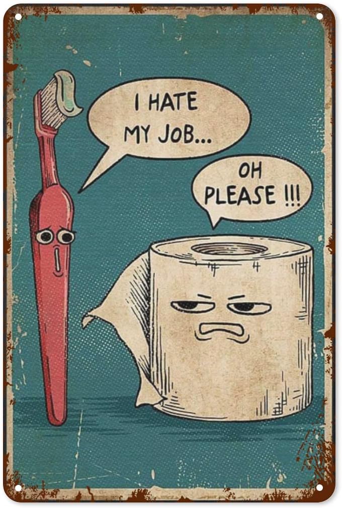 Embroidery Water - ヴィンテージメタルブリキ看板「I Hate My Jobs」ポスター、バスルーム装飾、面白い歯ブラシVSトイレットペーパーポスター、面白い壁掛けバスルーム装飾